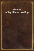 Memoirs of My Life and Writings