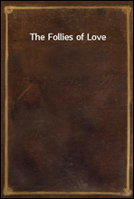 The Follies of Love