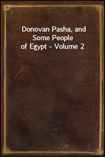 Donovan Pasha, and Some People of Egypt - Volume 2