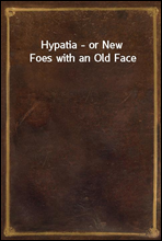 Hypatia - or New Foes with an Old Face