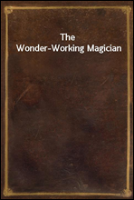 The Wonder-Working Magician