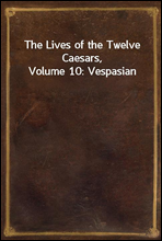 The Lives of the Twelve Caesars, Volume 10