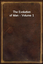 The Evolution of Man - Volume 1