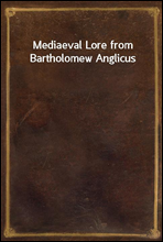 Mediaeval Lore from Bartholomew Anglicus