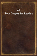 All Four Gospels for Readers