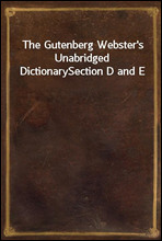 The Gutenberg Webster's Unabridged Dictionary
Section D and E