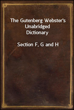 The Gutenberg Webster's Unabridged Dictionary
Section F, G and H