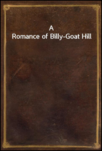 A Romance of Billy-Goat Hill