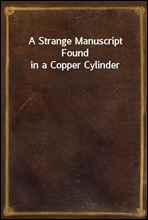 A Strange Manuscript Found in a Copper Cylinder