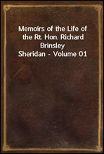 Memoirs of the Life of the Rt. Hon. Richard Brinsley Sheridan - Volume 01