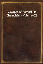 Voyages of Samuel De Champlain - Volume 02