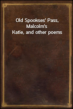 Old Spookses' Pass, Malcolm's Katie, and other poems