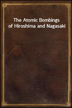 The Atomic Bombings of Hiroshima and Nagasaki