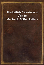 The British Association`s Visit to Montreal, 1884