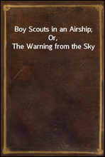 Boy Scouts in an Airship; Or, The Warning from the Sky