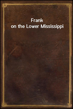 Frank on the Lower Mississippi