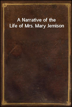 A Narrative of the Life of Mrs. Mary Jemison