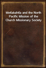 Metlakahtla and the North Pacific Mission of the Church Missionary Society