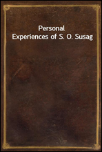 Personal Experiences of S. O. Susag