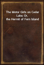 The Motor Girls on Cedar Lake; Or, the Hermit of Fern Island