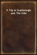 A Trip to Scarborough; and, The Critic