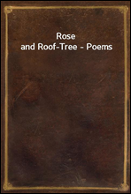 Rose and Roof-Tree - Poems