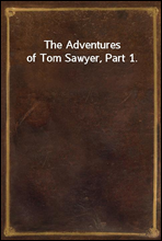 The Adventures of Tom Sawyer, Part 1.