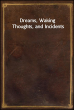 Dreams, Waking Thoughts, and Incidents