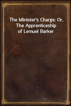 The Minister's Charge; Or, The Apprenticeship of Lemuel Barker