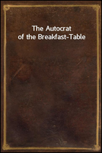 The Autocrat of the Breakfast-Table