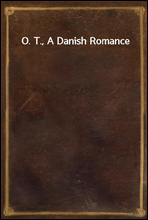 O. T., A Danish Romance