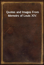 Quotes and Images From Memoirs of Louis XIV.