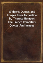 Widger's Quotes and Images from Jacqueline by Therese Bentzon
The French Immortals