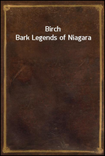 Birch Bark Legends of Niagara