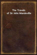 The Travels of Sir John Mandeville