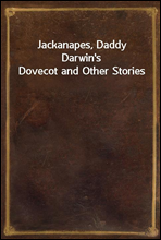 Jackanapes, Daddy Darwin's Dovecot and Other Stories