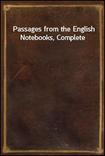 Passages from the English Notebooks, Complete