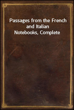 Passages from the French and Italian Notebooks, Complete