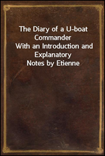 The Diary of a U-boat Commander
With an Introduction and Explanatory Notes by Etienne