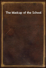 The Madcap of the School