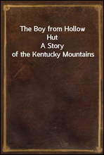 The Boy from Hollow Hut
A Story of the Kentucky Mountains