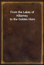 From the Lakes of Killarney to the Golden Horn