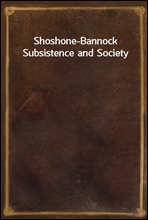 Shoshone-Bannock Subsistence and Society