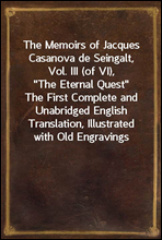 The Memoirs of Jacques Casanova de Seingalt, Vol. III (of VI), 