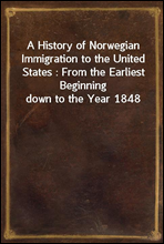 A History of Norwegian Immigration to the United States