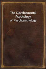 The Developmental Psychology of Psychopathology