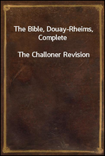 The Bible, Douay-Rheims, Complete
The Challoner Revision