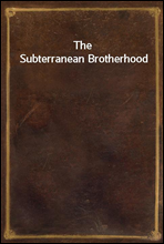 The Subterranean Brotherhood