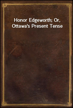 Honor Edgeworth; Or, Ottawa`s Present Tense