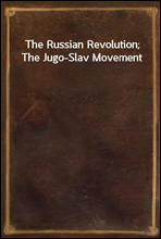 The Russian Revolution; The Jugo-Slav Movement